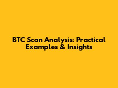BTC Scan Analysis: Practical Examples & Insights