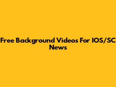 Free Background Videos For IOS/SC News