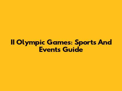 II Olympic Games: Sports And Events Guide