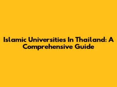 Islamic Universities In Thailand: A Comprehensive Guide
