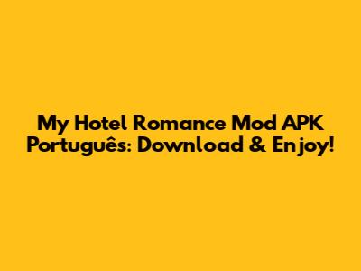 My Hotel Romance Mod APK Português: Download & Enjoy!