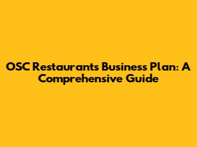 OSC Restaurants Business Plan: A Comprehensive Guide