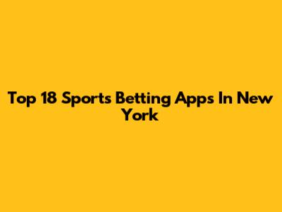 Top 18 Sports Betting Apps In New York